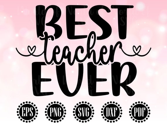 Download Best Teacher Ever Svg Teacher Svg Teacher Appreciation Svg Etsy