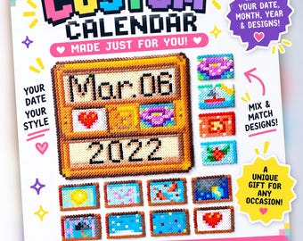 May include: A custom pixel art calendar made of fuse beads featuring the text CUSTOM CALENDAR, MADE JUST FOR YOU, YOUR DATE YOUR STYLE, MIX & MATCH DESIGNS, A UNIQUE GIFT FOR ANY OCCASION, HANDMADE WITH CARE, FULLY PERSONALISED, and PERFECT GIFT.