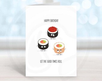 Cartoline di compleanno stampabili con giochi di parole, Buon Compleanno Let The Good Times Roll Sushi Food Pun Biglietto di auguri, Biglietto di compleanno per lui o lei