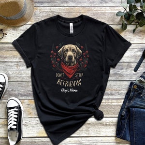 Personalized Dog T-Shirt: Funny &quot;Don&#39;t Stop Retrieving&quot; Pet Apparel