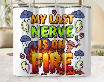 Mi nervio está en llamas (PNG) para envolver vasos / Archivo de sublimación con humor sarcástico de mamá