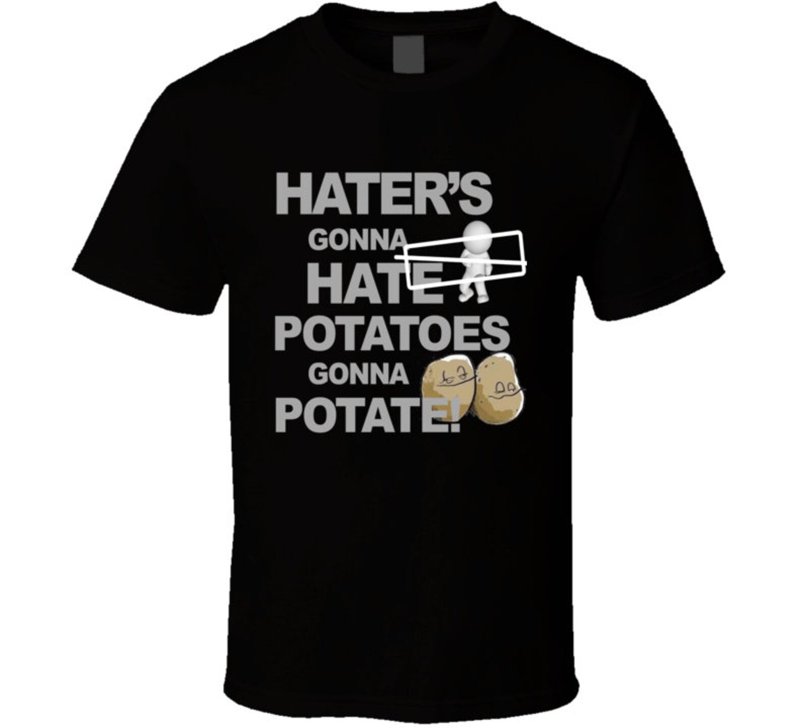 Haters Gonna Hate Potatoes Gonna Potate Mens Tee T Shirt Etsy