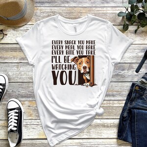 Custom Dog Shirt: Funny &quot;I&#39;ll Be Watching You&quot; Unisex Tee