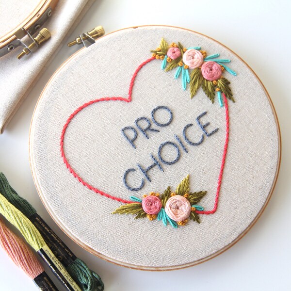 DIY Kit Embroidery Pro Choice Hand Embroidery DIY 6" / Feminist Embroidery / Women's Right's Embroidery / Femmebroidery Kit