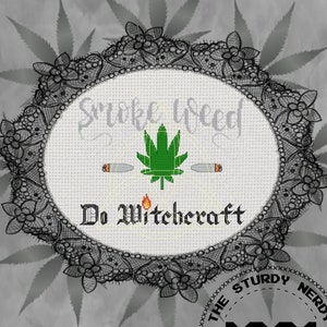 Smoke Weed Do Witchcraft Cross Stitch Pattern digital PDF instant download