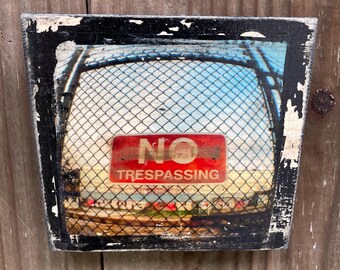 No Trespassing  ~5x5” on Wood