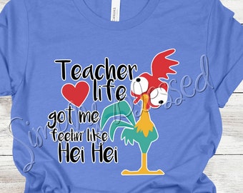 Teacher Life Hei Hei Cute Moana Shirt by SimplyBlessedDesign