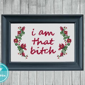 I Am That Bitch Cross Stitch Pattern | Funny Sassy Diva Quote (PDF Pattern)