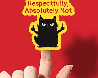 Funny Black Cat Respectfully Sticker for Laptop Kitty Vinyl Water Bottle Decor Snarky Gift WTF Pussycat Water Resistant Cell Phone Under 5