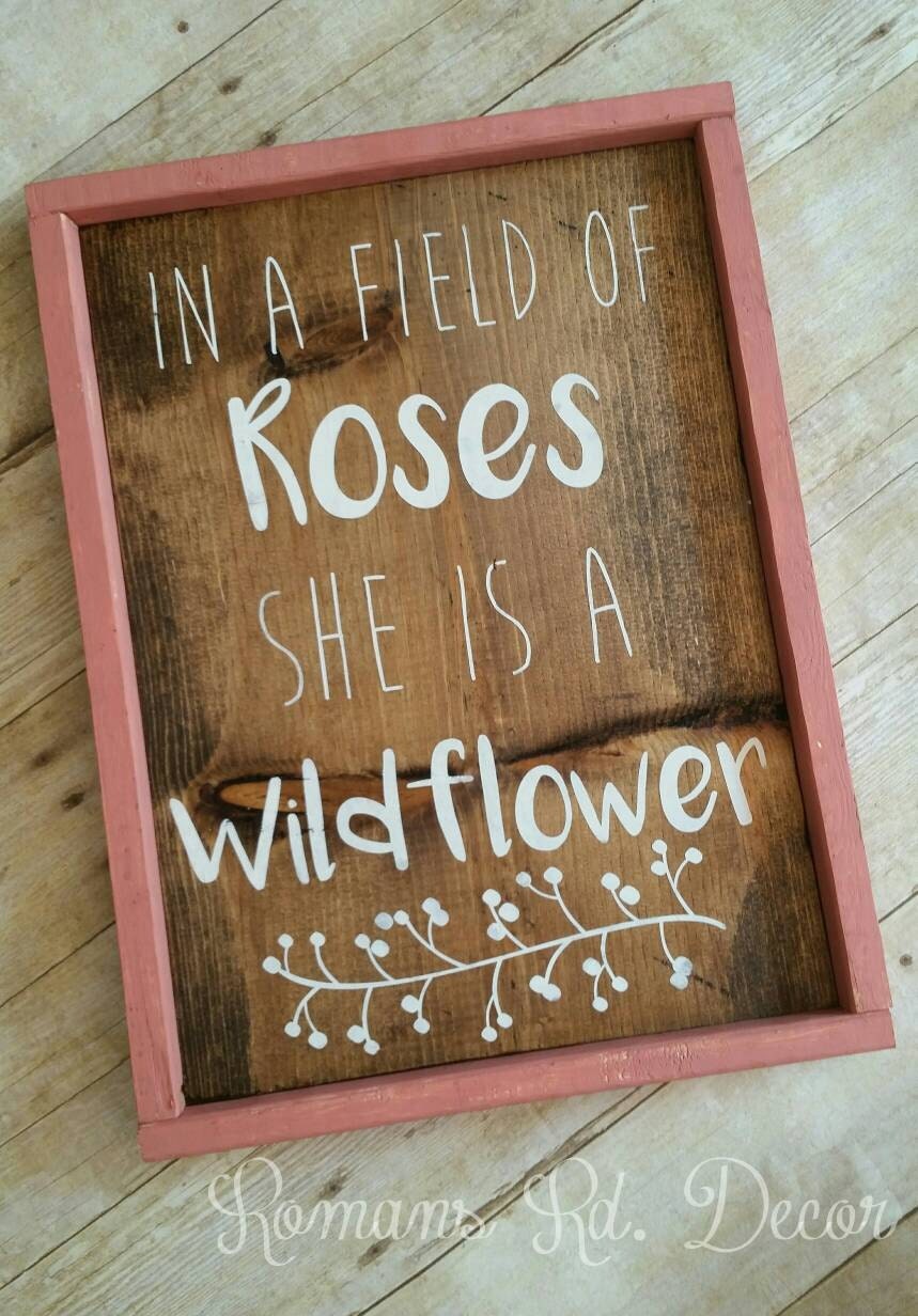 In a field of roses she is a wildflower sign – Lovin' Wood Signs