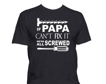 Si papá no puede arreglarlo, estamos todos jodidos... Camiseta