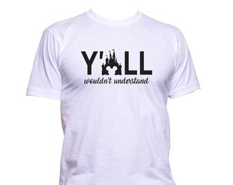 Y'all wouldn't understand...Disney T-Shirt