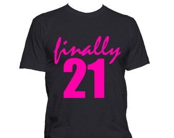 Finally 21 birthday t-shirt