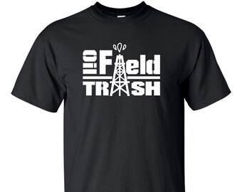 Oil Field Trash T-Shirt