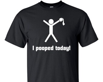 ¡Hice caca hoy! Camiseta