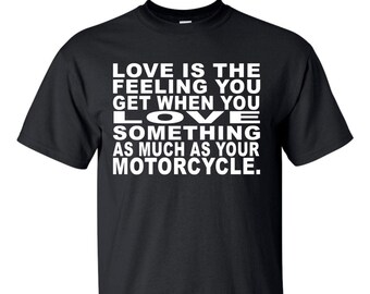 El amor es el sentimiento que tienes cuando amas algo tanto como tu camiseta de motocicleta