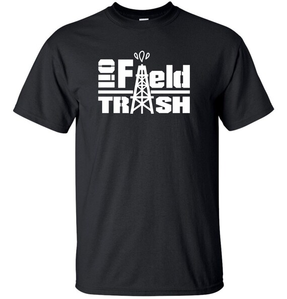 Oil Field Trash T-Shirt