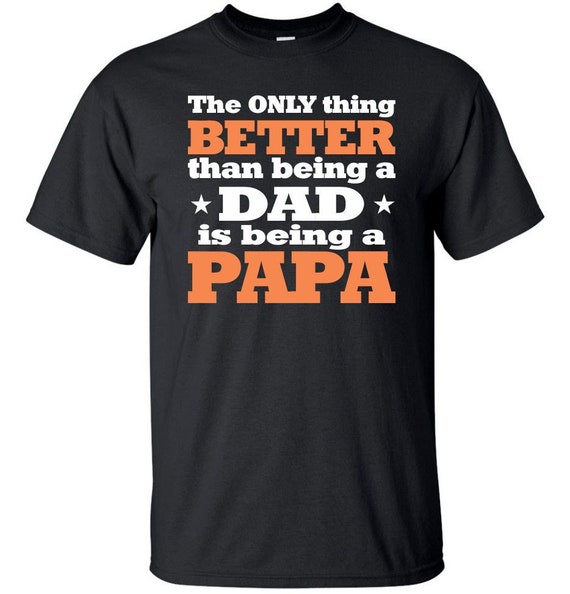 The Only Thing Better Dad And Papa T-Shirt The Only Thing Better Dad And Papa T-Shirt
