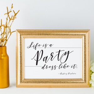 life is like a party dress like it Life Is A Party Dress Like It Audrey Hepburn Quote Art Print/Poster - Bed Bath & Beyond