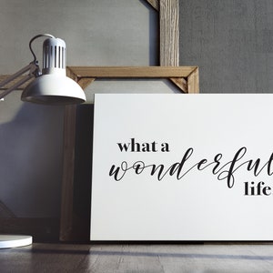 What A Wonderful Life - Printable Typography Art - Printable Quotes