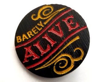 Barely Alive Wood Pin