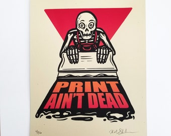 Print Ain't Dead Screen Print