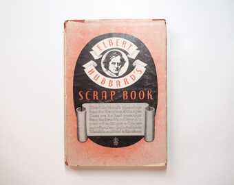 Elbert Hubbard's Scrap Book, WM H. Wise & Co., Hardcover w D/J, 1st Ed, 1923