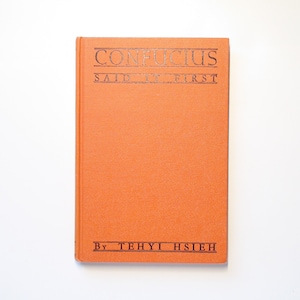 Confucius Said It First, SIGNED by Author Tehyi Hsieh, 3rd Printing, 1943