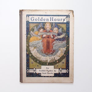 Golden Hours by Uncle Timothy, Victorian Children&#39;s Christmas Book, c1920s