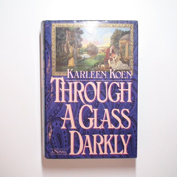 Through a Glass Darkly, Karleen Koen, Stated 1st Ed, Hardcover w/ DJ, 1986