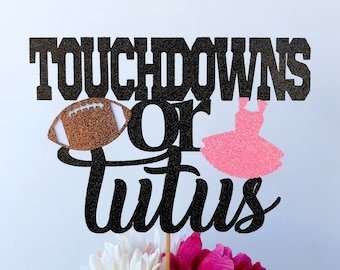 Touchdowns or tutu cake topper | Touchdowns or tutu gender reveal party | Gender reveal | He or she | Boy or girl | Gender reveal party