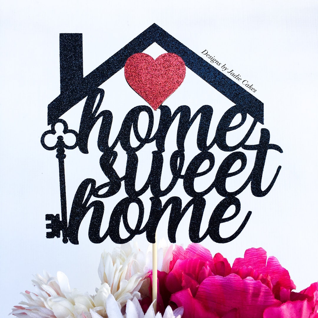 Home Sweet Home Cake Topper Home Sweet Home Housewarming Party