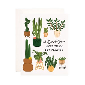 I Love You More Than My Plants Greeting Card, Anniversary Card, Cute Love & Friendship Card, Friendship Love Card, Plants Card, Plant Lover