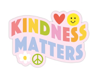 Kindness Matters Sticker, Modern Laptop Sticker, Cute Water Bottle Sticker, Unique Cell Phone Sticker, Whimsical Waterproof Sticker