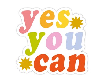 Yes You Can Sticker, Modern Laptop Sticker, Cute Water Bottle Sticker, Unique Cell Phone Sticker, Whimsical Waterproof Sticker