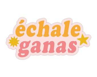 Échale Ganas Vinyl Sticker, Modern Laptop Sticker, Cute Water Bottle Sticker, Unique Cell Phone Sticker, Whimsical Waterproof Sticker