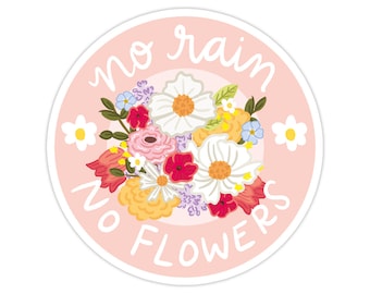 No Rain No Flowers Vinyl Sticker, Modern Laptop Sticker, Cute Water Bottle Sticker, Unique Cell Phone Sticker, Whimsical Waterproof Sticker