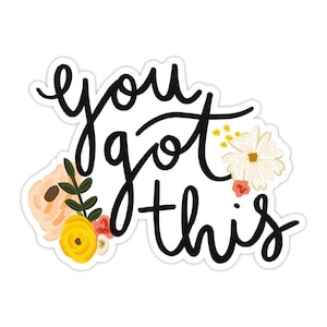 You Got This Vinyl Sticker, Modern Laptop Sticker, Cute Water Bottle Sticker, Kindness Sticker, Waterproof Sticker, Encouraging Sticker