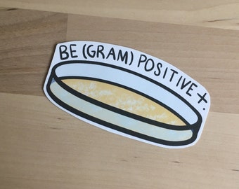 BE (GRAM) POSITIVE- Bacteria Gram Positive Sticker