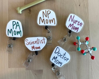 MOM badge reel. Doctor, Nurse, PA, NP, and Scientist. Mother's day gift. cool mom. durable. handmade.