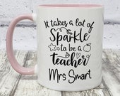 Personalised Mug | Teacher Gift | End of Term | Teacher | It Takes Alot of Sparkle to Teach | 9 Colour Choices