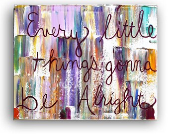 Every little things gonna be alright quotes on canvas, gifts under 100, song lyrics, word art canvas, wall art Painting on canvasby Katey