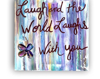 Laugh and the world laughs with youPainting on canvas, 12" x 12", Original Painting art, affirmations,  gifts, Quotes, positive by Katey