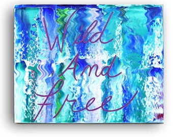 Wild and Free Painting on canvas, quotes, song lyrics, pop, abstract,mixed media, art, typography, original, artwork, heavy texture byKatey