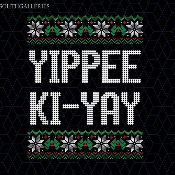 Yippee Ki Yay Christmas Png, Christmas Diehard Yippee Ki Yay Holiday Png, Funny Christmas Png, Funny Holiday Png