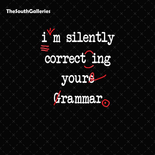 I'm Silently Correcting Your Grammar Png, Funny Grammarn Png, 100th Day Of School, Gift For Teacher, Teacher Life, 100 Days Of School