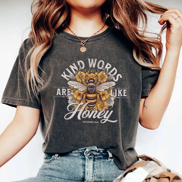 Kind Words Are Like Honey Shirt, Inspirational Quotes Shirt, Motivation Shirt, Love Yourself Shirt, Christian Shirt, You Matter Shirt