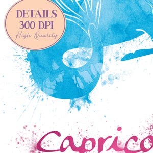 May include: A digital art print featuring a blue watercolor design with paint splatters and the word "Capricorn" in pink. A circular label reads "DETAILS 300 DPI High Quality."