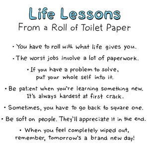 May include: A white background with black text that reads "Life Lessons From a Roll of Toilet Paper". The text is followed by a list of life lessons, each starting with a bullet point.