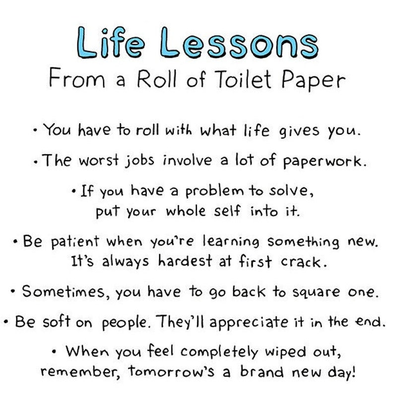 May include: A white background with black text that reads "Life Lessons From a Roll of Toilet Paper". The text is followed by a list of life lessons, each starting with a bullet point.